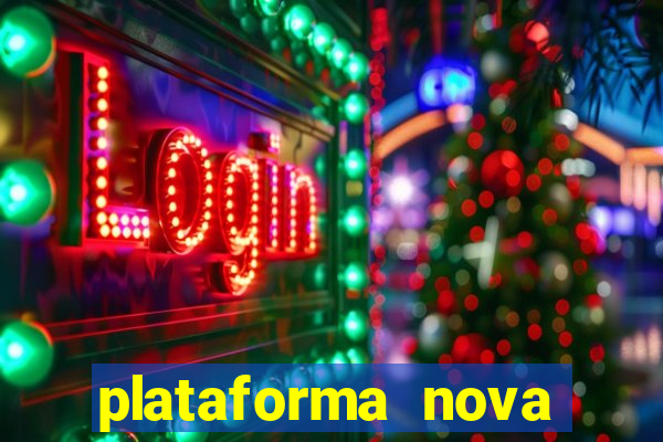 plataforma nova pagando hoje